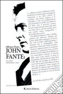 John Fante. Uno scrittore maledettamente ironico libro di Pierro Alfonso