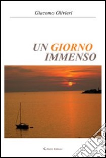 Un giorno immenso libro di Olivieri Giacomo