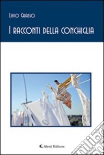 I racconti della conchiglia libro di Grasso Livio