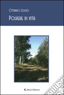 Polvere di vita. Segni dei tempi libro di Cocco Ottavio