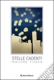 Stelle cadenti libro di Titone Matilde