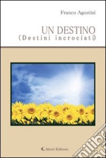 Un destino (Destini incrociati) libro di Agostini Franco