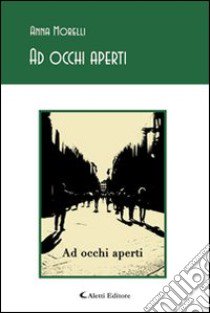 Ad occhi aperti libro di Morelli Anna