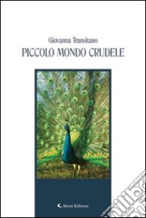 Piccolo mondo crudele libro di Transitano Giovanna