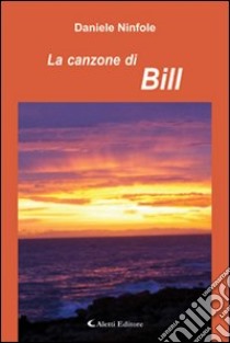 La canzone di Bill libro di Ninfole Daniele