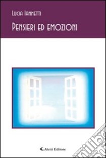 Pensieri ed emozioni libro di Iannetti Lucia