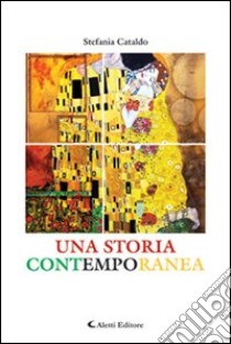 Una storia contemporanea libro di Cataldo Stefania