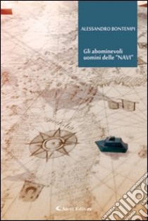 Gli abominevoli uomini delle «NAVI» libro di Bontempi Alessandro