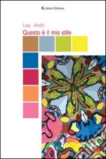 Questo è il mio stile libro di Andri Lea