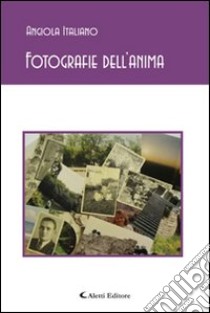 Fotografie dell'anima libro di Italiano Angiola