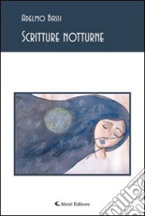 Scritture notturne libro di Bassi Adelmo