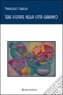 Sere d'estate nella città giardino libro di Curella Francesco