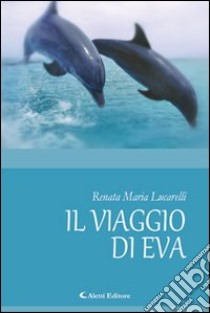 Il viaggio di Eva libro di Lucarelli Renata M.