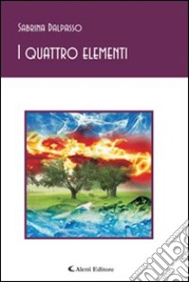 I quattro elementi libro di Dalpasso Sabrina