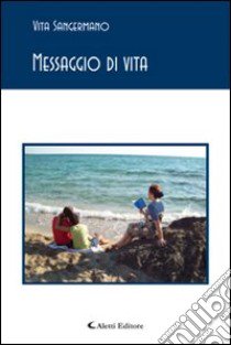 Messaggio di vita libro di Sangermano Vita