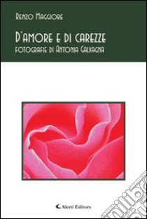 D'amore e di carezze libro di Maggiore Renzo