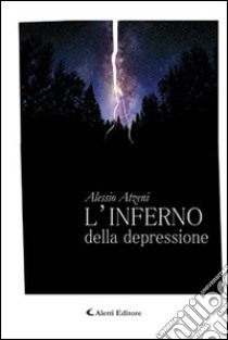 L'inferno della depressione libro di Atzeni Alessio