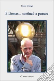 E Liomax... continuò a pensare libro di D'Arrigo Liomax