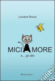 Miciamore libro di Rocco Luciana