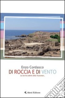 Di roccia e di vento libro di Cordasco Enzo