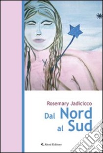 Dal Nord al Sud libro di Jadicicco Rosemary