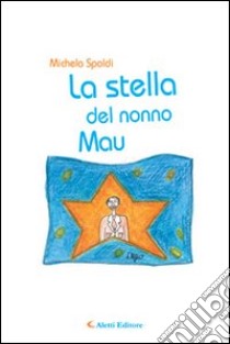 La stella del nonno Mau libro di Spoldi Michela A.