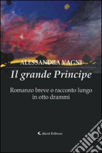 Il grande principe libro di Vagni Alessandra