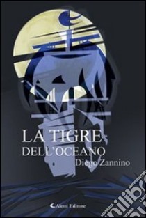 La tigre dell'oceano libro di Zannino Diego