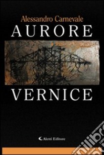 Aurore Vernice libro di Carnevale Alessandro