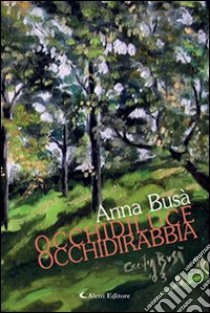 Occhidiluce occhidirabbia libro di Busà Anna