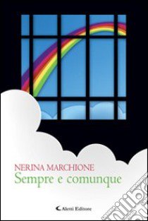 Sempre e comunque libro di Marchione Nerina