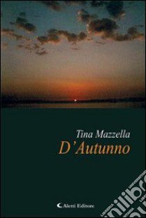 D'autunno libro di Mazzella Tina