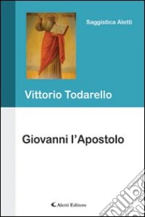 Giovanni l'apostolo libro di Todarello Vittorio