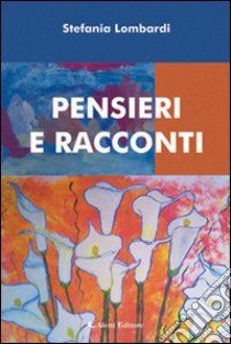 Pensieri e racconti libro di Lombardi Stefania