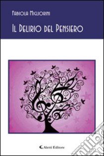 Il delirio del pensiero libro di Migliorini Fabiola