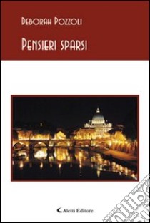 Pensieri sparsi libro di Pozzoli Deborah