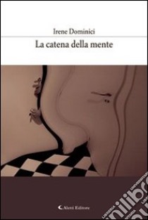 La catena della mente libro di Dominici Irene