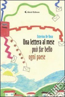 Una lettera al mese può fare bello ogni paese libro di De Rosa Esterina