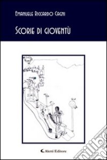 Scorie di gioventù libro di Cagni Emanuele R.