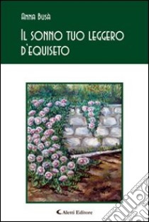 Il sonno tuo leggero d'equiseto libro di Busà Anna