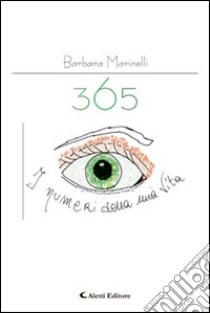 365 i numeri della mia vita libro di Marinelli Barbara