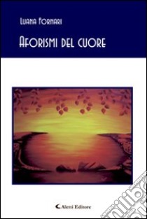 Aforismi del cuore libro di Fornari Luana