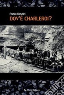 Dov'è Charleroi? libro di Donatini Franco