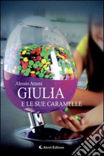 Giulia e le sue caramelle libro di Atzeni Alessio