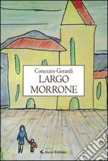 Largo Morrone libro di Gerardi Concezio