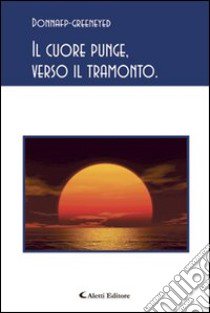 Il cuore punge, verso il tramonto libro di Donnafp-Greenyed