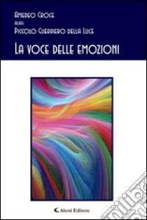 La voce delle emozioni libro di Croce Amedeo