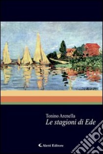 Le stagioni di Ede libro di Arenella Tonino