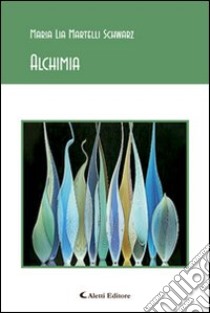 Alchimia libro di Martelli Schwarz M. Lia