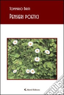 Pensieri poetici libro di Basti Tommaso